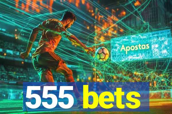 555 bets